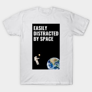 Easily Distracted By Space T-Shirt